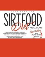 Sirtfood Diet Meal Plan: A Smart 4-Week Program To Jumpstart Your Weight Loss And Organize Your Meals Including The Foods You Love.  Save Time, Feel Satisfied And Reboot Your Metabolism In One Month.