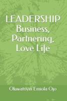LEADERSHIP Business, Partnering, Love Life