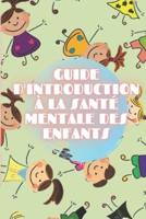 Guide d'Introduction À La Santé Mentale Des Enfants