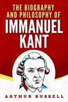 The Biography and Philosophy of Immanuel Kant