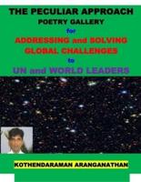 THE PECULIAR APPROACH POETRY GALLERY for ADDRESSING and SOLVING GLOBAL CHALLENGES to UN and WORLD LEADERS