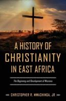 A History of Christianity in East Africa
