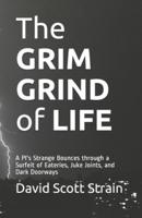 The GRIM GRIND of LIFE