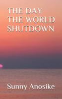 The Day the World Shutdown