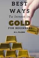 Best Ways to Invest In Gold For Beginners