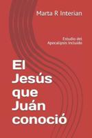 El Jesús Que Juán Conoció