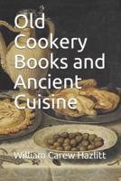 Old Cookery Books and Ancient Cuisine