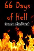 66 Days of Hell: An Account of Gen. Sherman's Destruction of South Carolina
