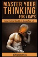 Master Your Thinking for 7 Days
