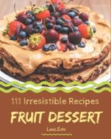111 Irresistible Fruit Dessert Recipes