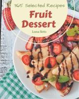 365 Selected Fruit Dessert Recipes