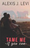Tame Me If You Can