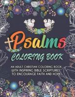 Psalms Coloring Book. An Adult Christian Coloring Book With Inspiring Bible Scriptures To Encourage Faith And Hope