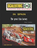 Scalextric in Spain. The Great Exin Factory