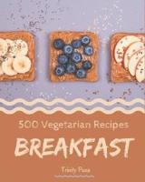 500 Vegetarian Breakfast Recipes