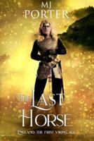 The Last Horse: England: The First Viking Age