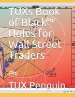 TUXs Book of Black Holes for Wall Street Traders