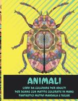 Libri Da Colorare Per Adulti Per Donne Con Matite Colorate in Mano - Fantastici Motivi Mandala E Relax - Animali
