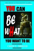 You Can Be What You Want to Be