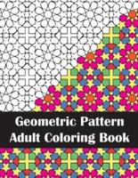 Geometric Pattern Adult Coloring Book: Patterns & Designs Coloring Book for Stress Relief and Relaxation