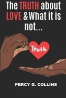 The Truth About Love and What It Is Not...