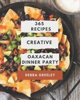 365 Creative Oaxacan Dinner Party Recipes