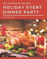 365 Impressive Holiday Event Dinner Party Recipes