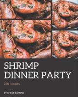250 Shrimp Dinner Party Recipes