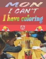 Mom I can't I have coloring: Nice gift for children aged 3 to 8   Perfect for encouraging and stimulating the imagination in children   birthday   coloring book