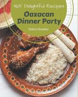 365 Delightful Oaxacan Dinner Party Recipes