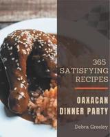 365 Satisfying Oaxacan Dinner Party Recipes
