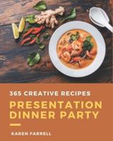 365 Creative Presentation Dinner Party Recipes