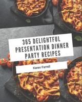 365 Delightful Presentation Dinner Party Recipes