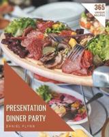 365 Unique Presentation Dinner Party Recipes