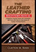 The Leather Crafting Beginner's Manual