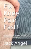 Fix Knee Pain Fast!