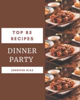 Top 85 Dinner Party Recipes
