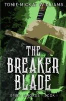 Spirit Swords Book 1: The Breaker Blade