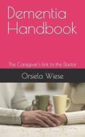 Dementia Handbook: The Caregiver's link to the Doctor