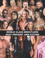 World Class Wrestlers Past Present and Future