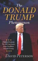 The Donald Trump Phenomenon: A Classical Lesson We all can Learn From President Trump
