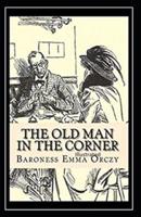 The Old Man in the Corner Original Edition (Illustrated)