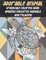 Adorable Animal Grayscale Coloring Book - Amazing Patterns Mandala and Relaxing