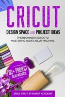 CRICUT DESIGN SPACE and PROJECT IDEAS