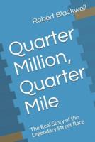 Quarter Million, Quarter Mile