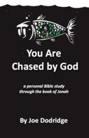 You Are Chased by God