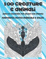 Libri Da Colorare Per Adulti Con Animali - Fantastici Motivi Mandala E Relax - 100 Creature E Animali