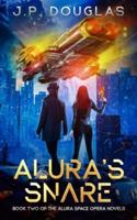 Alura's Snare: Book Two of the Alura Space Opera Novels
