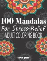100 Mandalas For Stress-Relief Adult Coloring Book