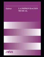 La improvisación musical : Un manual muy completo para el aprendizaje y desarrollo de la improvisación en la música